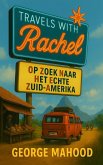 Travels with Rachel: Op zoek naar het echte Zuid-Amerika (eBook, ePUB)