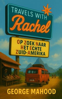 Cover Travels with Rachel: Op zoek naar het echte Zuid-Amerika (eBook, ePUB)