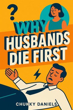 Why Husbands Die First: The Hidden Truth About Men, Marriage, and Mortality (eBook, ePUB) - Daniels, Chukky