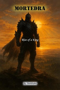Mortedra - Rise of a King (Chronicles of Mortedra, #1) (eBook, ePUB) - Darkkahn