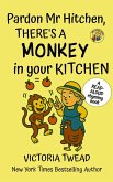 Pardon Mr Hitchen, There's a MONKEY in Your Kitchen (Mrs Arden, #3) (eBook, ePUB) Pardon Mr Hitchen, There's a MONKEY in Your Kitchen (Mrs Arden, #3) (eBook, ePUB)