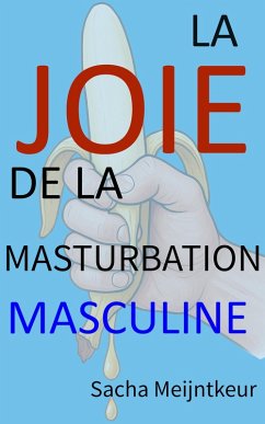 Cover La joie de la masturbation masculine - Avec des activités pratiques amusantes et agréables (eBook, ePUB)