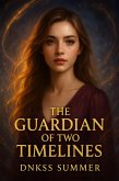 The Guardian of Two Timelines (eBook, ePUB)
