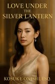 Love Under the Silver Lantern (eBook, ePUB) Love Under the Silver Lantern (eBook, ePUB)