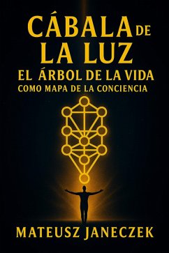 Cover Cábala de la Luz - El Árbol de la Vida como mapa de la conciencia (Kabbalah of Light - The Tree of Life as a Map of Consciousness, #1) (eBook, ePUB)