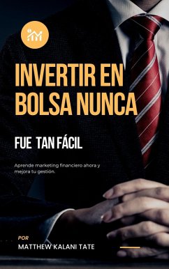 Invertir en bolsa nunca fue tan fácil (eBook, ePUB) - Kalani Tate, Matthew