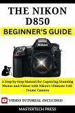 The Nikon D850 DSLR Beginner's Guide (eBook, ePUB)