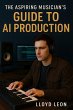 The Aspiring Musician's Guide to AI... - Bild 1
