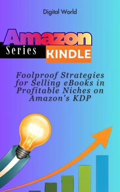 Foolproof Strategies for Selling eBooks in Profitable Niches on Amazon's KDP (eBook, ePUB) - World, Digital