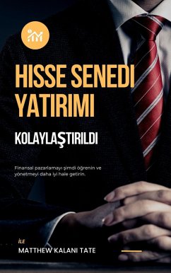 Hisse Senedi Yatirimi Kolaylastirildi (eBook, ePUB) - Kalani Tate, Matthew