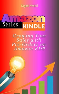 Growing Your Sales with Pre-Orders on Amazon KDP (eBook, ePUB) - World, Digital