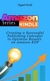 Creating a Successful Publishing Calendar to Optimize Results on Amazon KDP (eBook, ePUB)