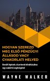 Hogyan szerezd meg elso pénzügyi állásod vagy gyakorlati helyed (eBook, ePUB) Hogyan szerezd meg elso pénzügyi állásod vagy gyakorlati helyed (eBook, ePUB)