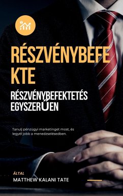 Részvénybefektetés egyszeruen (eBook, ePUB) - Kalani Tate, Matthew