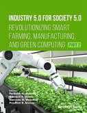 Industry 5.0 for Society 5.0: Revolutionizing Smart Farming, Manufacturing, and Green Computing (Part 2) (eBook, ePUB)