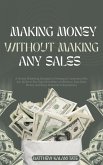 Making Money Without Making Any Sales (eBook, ePUB)