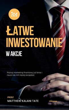 Latwe inwestowanie w akcje (eBook, ePUB) - Kalani Tate, Matthew