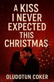 A Kiss I Never Expected This Christmas (eBook, ePUB)