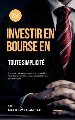 Investir en bourse en toute simplicité (eBook, ePUB) - Kalani Tate, Matthew