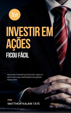 Investir em ações ficou fácil (eBook, ePUB) - Kalani Tate, Matthew