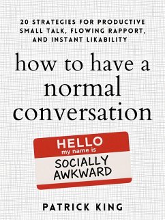 How to Have a Normal Conversation (eBook, ePUB) - King, Patrick How to Have a Normal Conversation (eBook, ePUB) - King, Patrick
