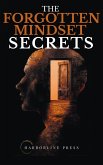 The Forgotten Mindset Secrets (eBook, ePUB) The Forgotten Mindset Secrets (eBook, ePUB)