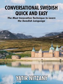 Cover Conversational Swedish Quick and Easy; The Most Innovative Technique to Learn the Swedish Language. (eBook, ePUB)