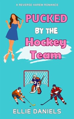 Cover Pucked By The Hockey Team: A Reverse Harem Romance (Standalone RomCom Reverse Harem Series, #3) (eBook, ePUB)