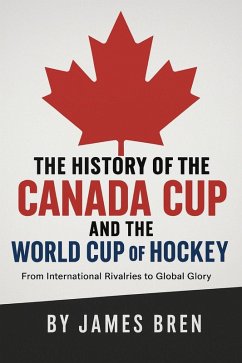 Cover The History of the Canada Cup and the World Cup of Hockey (eBook, ePUB)