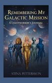 Remembering My Galactic Mission - A Lightworker's Journal (eBook, ePUB) Remembering My Galactic Mission - A Lightworker's Journal (eBook, ePUB)