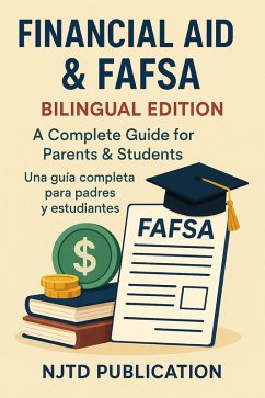 Financial Aid & FAFSA (Bilingual Edition) A Complete Guide for Parents & Students (eBook, ePUB) - Publication, Njtd