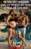 The Pool Boy's Obsession with Her Pregnant Wet Pussy - A Young And Hard Cock (eBook, ePUB)