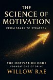 The Science of Motivation (The Motivation Code, #2) (eBook, ePUB) The Science of Motivation (The Motivation Code, #2) (eBook, ePUB)