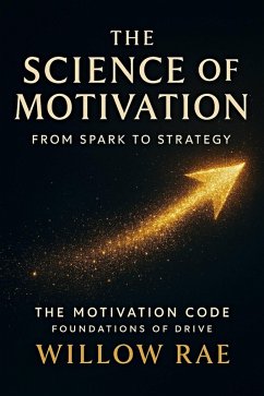 The Science of Motivation (The Motivation Code, #2) (eBook, ePUB) - Rae, Willow