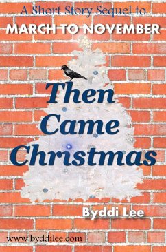 Then Came Christmas - A Short Story Sequel to March to November (eBook, ePUB) - Lee, Byddi