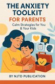 The Anxiety Toolkit for Parents Calm Strategies for You & Your Kids (eBook, ePUB)
