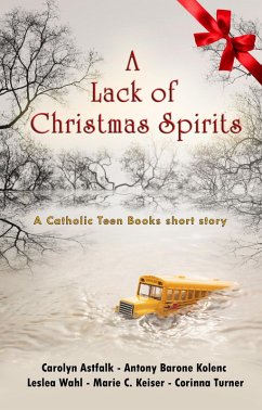 Cover A Lack of Christmas Spirits (Catholic Teen Books Collaborative Christmas Collection) (eBook, ePUB)