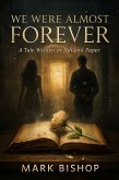 We Were Almost Forever: A Tale Written in Ash and Paper (eBook, ePUB)