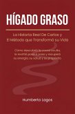 Hígado Graso: La Historia Real de Carlos y El Método que Trasformó su Vida (eBook, ePUB)