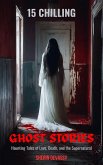 15 Chilling Ghost Stories: Ghostly Tales of Restless Souls, Supernatural Encounters & Gothic Horror from Indian Folklore (eBook, ePUB)
