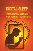 Digital Sleep, Human Wakefulness: From Numbness to Presence (eBook, ePUB)