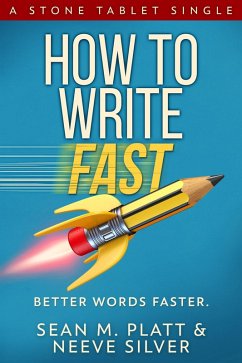 How To Write Fast (eBook, ePUB) - Platt, Sean M; Silver, Neeve
