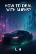 How to Deal with Aliens? (eBook, ePUB) - Bild 1