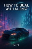 How to Deal with Aliens? (eBook, ePUB) How to Deal with Aliens? (eBook, ePUB)