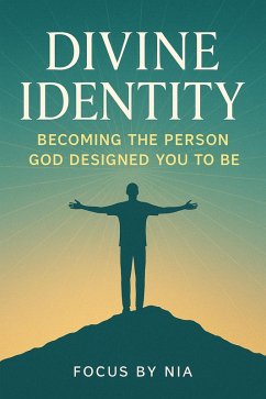 Divine Identity: Becoming the Person God Designed You to Be (eBook, ePUB) - Nia, Focus by Divine Identity: Becoming the Person God Designed You to Be (eBook, ePUB) - Nia, Focus by