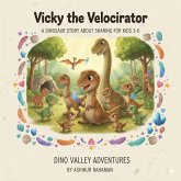 Vicky the Velociraptor: A Dinosaur Story about Sharing for Kids 3-6 (Dino Valley Adventures, #4) (eBook, ePUB)