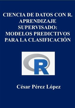 Cover Ciencia de Datos con R. Aprendizaje Supervisado: Modelos Predictivos para la Clasificación (DATA SCIENCE) (eBook, ePUB)