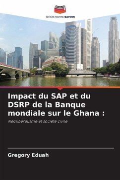 Impact du SAP et du DSRP de la Banque mondiale sur le Ghana : - Eduah, Gregory Impact du SAP et du DSRP de la Banque mondiale sur le Ghana : - Eduah, Gregory