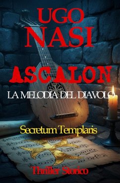 ASCALON - La Melodia del Diavolo (LA TRILOGIA DEI RACCONTI TEMPLARI) (eBook, ePUB) - Nasi, Ugo ASCALON - La Melodia del Diavolo (LA TRILOGIA DEI RACCONTI TEMPLARI) (eBook, ePUB) - Nasi, Ugo