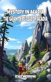 Mystery In Acadia: The Granite Puzzle of Acadia (eBook, ePUB)